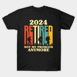 Retired 2024 Not My Problem Anymore - T-Shirt